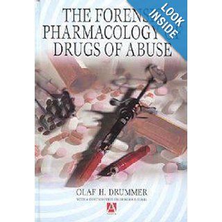 The Forensic Pharmacology of Drugs of Abuse: Olaf Drummer, Morris Odell, Olaf H. Drummer: 9780340762578: Books