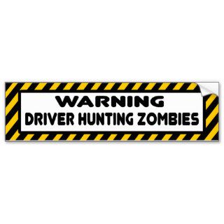 Warning Driver Hunting Zombies Bumper Sticker