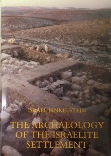 The Archaeology of the Israelite Settlement (9789652210074): Israel Finkelstein: Books