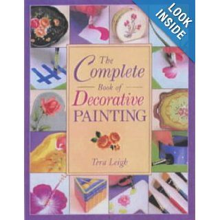 The Complete Book of Decorative Painting: Tera Leigh: Books