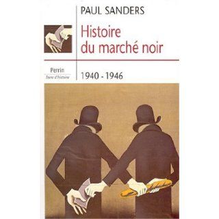 Histoire du march noir : 1940 1944: Paul Sanders: 9782262016425: Books
