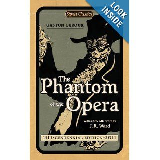 The Phantom of the Opera (Centennial Edition) (Signet Classics): Gaston Leroux, Dr. John L. Flynn, J.R. Ward: 9780451531872: Books