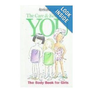 The Care and Keeping of You: The Body Book for Girls (American Girl Library): Valorie Schaefer, Norma Bendell: 9781435237070: Books