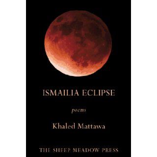 Ismailia Eclipse: Poems: Khaled Mattawa: 9781878818447: Books