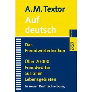 Auf Deutsch. Das Fremdwrterlexikon.: A. M. Textor, Renate. Morell: 9783499608636: Books