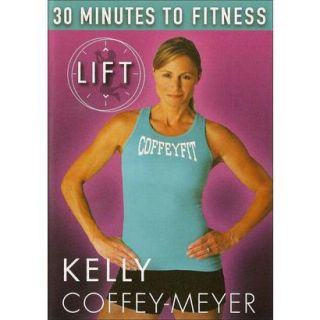 Kelly Coffey Meyer: 30 Minutes to Fitness   LIFT