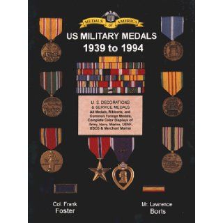 United States Military Medals 1939 to Present: Lawrence H. Borts, Frank C. Foster: 9781884452147: Books