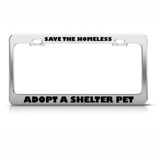 Save Homeless Adopt A Shelter Pet Metal License Plate Frame Tag Holder: Automotive