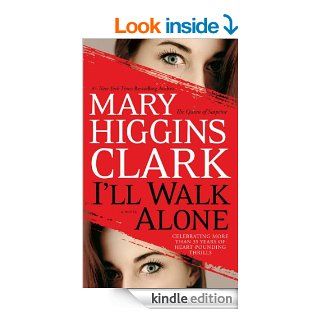 I'll Walk Alone: A Novel   Kindle edition by Mary Higgins Clark. Mystery, Thriller & Suspense Kindle eBooks @ .