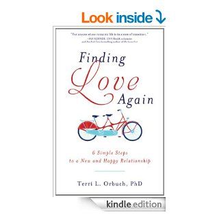Finding Love Again: 6 Simple Steps to a New and Happy Relationship   Kindle edition by Terri L. Orbuch. Health, Fitness & Dieting Kindle eBooks @ .