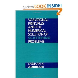 Variational Principles and the Numerical Solution of Scattering Problems: 9780471181934: Science & Mathematics Books @