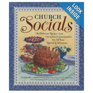 Church Socials: 782 Delicious Recipes from Our Church Communities for All Your Special Celebrations: Barbara Greenman, Hiroko Sanders: Books