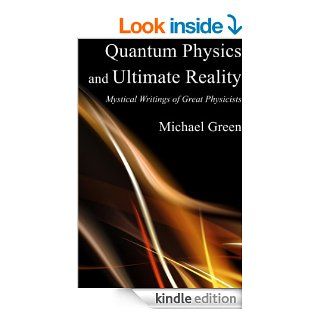 Quantum Physics and Ultimate Reality: Mystical Writings of Great Physicists eBook: Michael Green: Kindle Store