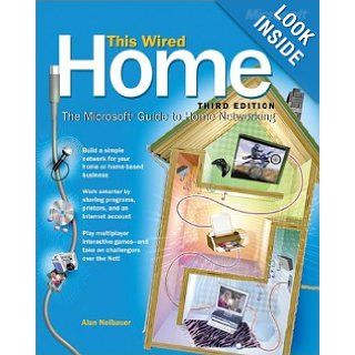 This Wired Home: The Microsoft Guide to Home Networking, Third Edition: Alan Neibauer: 9780735614949: Books