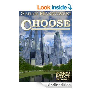 Choose   Echo's Voice: Episode I eBook: Sarah Mankowski: Kindle Store
