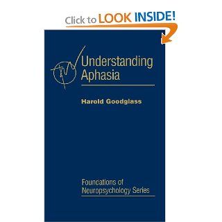Understanding Aphasia (Foundations of Neuropsychology): 9780122900402: Medicine & Health Science Books @