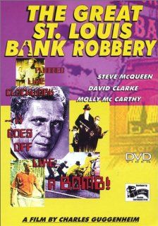 The Great St. Louis Bank Robbery: Steve McQueen, Molly McCarthy, David Clarke, Charles Guggenheim: Movies & TV