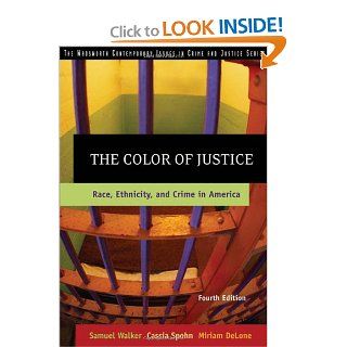 The Color of Justice: Race, Ethnicity, and Crime in America: Samuel Walker, Cassia Spohn, Miriam DeLone: 9780534624460: Books