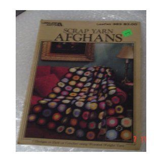 Scrap Yarn Afghans; 5 Designs to Knit or Crochet (Leaflet 883): Leisure Arts: Books