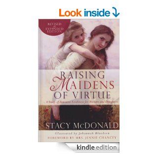 Raising Maidens of Virtue: A Study of Feminine Loveliness for Mothers and Daughters   Kindle edition by Stacy McDonald, Jennie Chancey, Johannah Bluedorn. Religion & Spirituality Kindle eBooks @ .