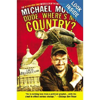 Dude, Where's My Country?: Michael Moore: 9780446693790: Books