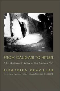 From Caligari to Hitler: A Psychological History of the German Film (Princeton Classic Editions) (9780691115191): Siegfried Kracauer, Leonardo Quaresima: Books