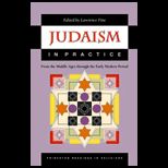 Judaism in Practice : From the Middle Ages Through the Early Modern Period