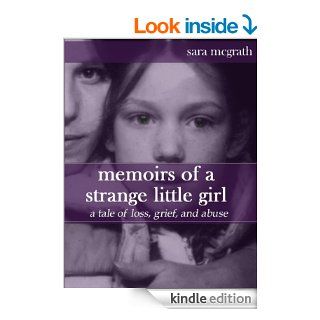 memoirs of a strange little girl   Kindle edition by Sara McGrath. Biographies & Memoirs Kindle eBooks @ .
