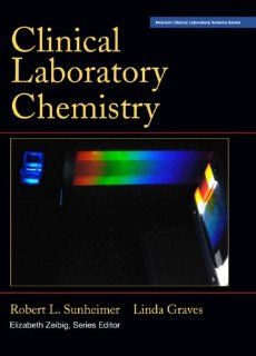 Clinical Laboratory Chemistry: Robert L. Sunheimer: 9780131721715: Books
