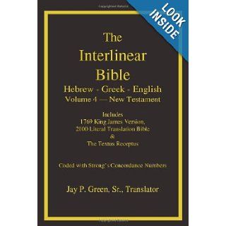 The Interlinear Bible: Hebrew Greek English, Vol. 4: New Testament: Inte Dr. Maurice Robinson, Inte Jay Patrick Green Sr.: 9781589606081: Books