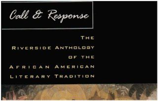 Call & Response: The Riverside Anthology of the African American Literary Tradition (9780618451722): Patricia Liggins Hill: Books