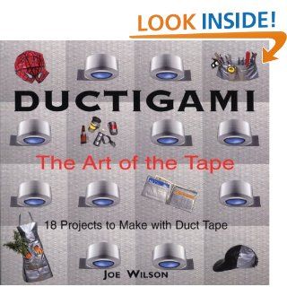 Ductigami: The Art of the Tape: Joe Wilson: 9781550464290: Books