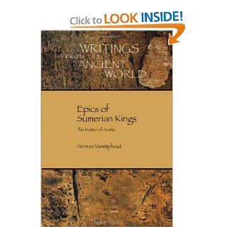 Epics of Sumerian Kings: The Matter of Aratta (Writings from the Ancient World) (9781589830837): H. L. J. Vanstiphout, Jerrold S. Cooper: Books