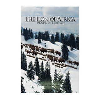 The Lion of Africa: Hannibal of Carthage: George Strickland: 9781438915098: Books