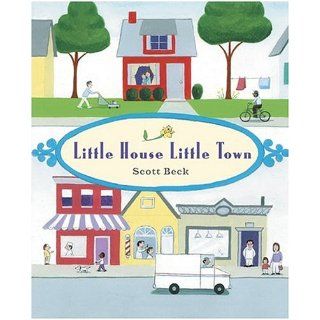 Little House, Little Town: Scott Beck: 9780810949300:  Kids' Books