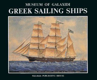 Greek Sailing Ships: Museum of Galaxidi: Melissa Publishing House: 9789602040430: Books