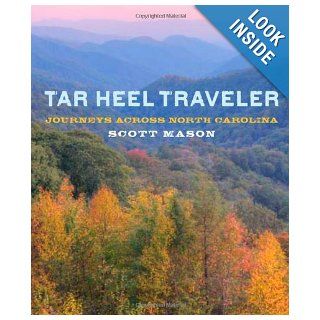 Tar Heel Traveler: Journeys across North Carolina: Scott Mason: 9780762760763: Books
