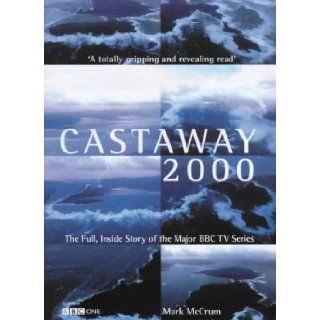 Castaway 2000: The Full, Inside Story of the Major BBC TV Series: Mark McCrum: 9780091875008: Books