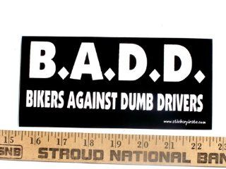 BADD Bikers Against Dumb Drivers Bumper Sticker / Decal Automotive