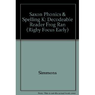 Saxon Phonics & Spelling K: Decodeable Reader Frog Ran: SAXON PUBLISHERS: 9781565775602: Books