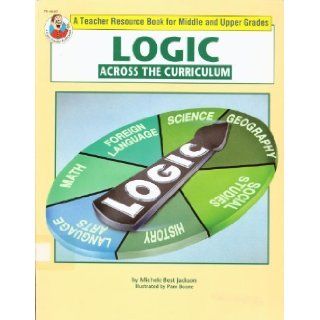 Logic across the curriculum: Michael Best Jackson: 9780867345513: Books