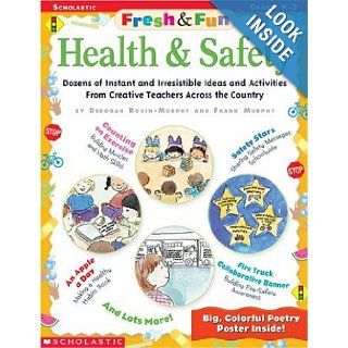 Fresh & Fun: Health & Safety: Dozens of Instant and Irresistible Ideas and Activities From Creative Teachers Across the Country: Deborah Rovin Murphy, Frank Murphy: 9780439288484: Books