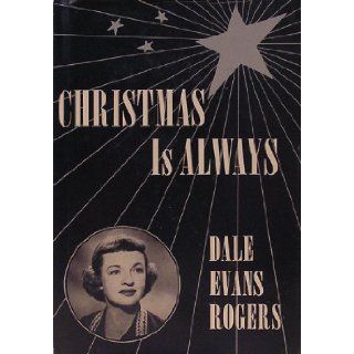 Christmas is always: Dale Evans Rogers: Books