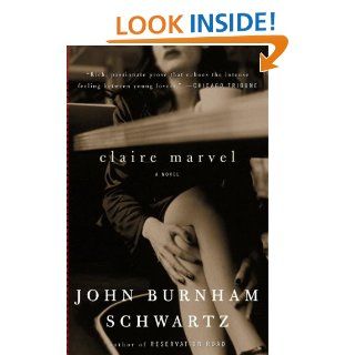 Claire Marvel: A Novel (Vintage Contemporaries) eBook: John Burnham Schwartz: Kindle Store