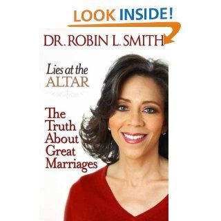 Lies at the Altar: The Truth About Great Marriages   Kindle edition by Robin L. Smith. Health, Fitness & Dieting Kindle eBooks @ .