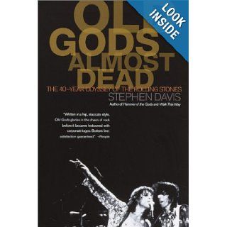 Old Gods Almost Dead The 40 Year Odyssey of the Rolling Stones Stephen Davis 9780767903134 Books