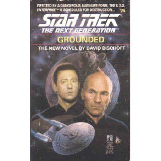Grounded (Star Trek The Next Generation, No 25): David Bischoff: 9780671797478: Books