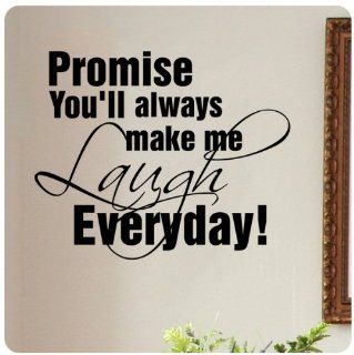 Promise you'll always make me laugh everyday Wall Decal Sticker Art Mural Home Dcor Quote  