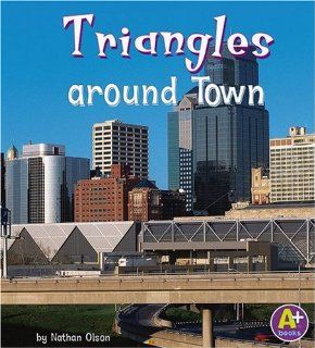 Triangles around Town (Shapes Around Town): Olson, Nathan: 9780736863735: Books