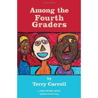 Among the Fourth Graders: Terry Carroll: 9780977377039: Books